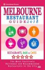 Melbourne Restaurant Guide 2018: Best Rated Restaurants in Melbourne - 500 restaurants, bars and cafés recommended for visitors, 2018 By Arthur W. Groom Cover Image