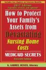 How to Protect Your Family's Assets from Devastating Nursing Home Costs: Medicaid Secrets (11th Ed.) By K. Gabriel Heiser Cover Image