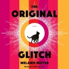 The Original Glitch By Melanie Moyer, Emily Ellet (Read by) Cover Image
