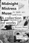 Midnight Mistress Muse: A collection of works By Bryony Blaze, Andy Anderson (Editor), Tina Cruz (Editor) Cover Image