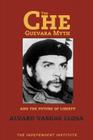The Che Guevara Myth and the Future of Liberty Cover Image