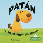 Patán. El Mejor Perro del Mundo By Taylor Farley, Santiago Ochoa (Translator) Cover Image