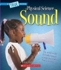 Sound (A True Book: Physical Science) (A True Book (Relaunch)) By Josh Gregory Cover Image