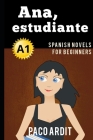 Spanish Novels: Ana, estudiante (Spanish Novels for Beginners - A1) Cover Image