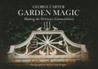 George's Magic Garden: Transforming the Ordinary into the Extraordinary By George Carter, Harry Cory Wright (By (photographer)) Cover Image