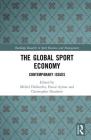 The Global Sport Economy: Contemporary Issues (Routledge Research in Sport Business and Management) Cover Image