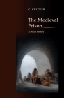 The Medieval Prison: A Social History Cover Image