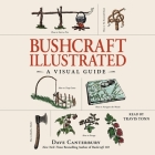 Bushcraft Illustrated: A Visual Guide By Dave Canterbury, Travis Tonn (Read by) Cover Image