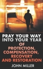 Pray Your Way Into Your Year of Protection, Compensation, Recovery and Restoration Cover Image