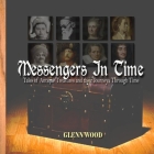 Messengers In Time: Tales of Antique Treasures and their Journeys Through Time By Glenn P. Wood Cover Image