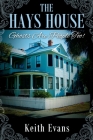 The Hays House: Ghosts Are People Too! By Keith Evans Cover Image