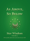 As Above, So Below: Star Wisdom, Vol 3: With Monthly Ephemerides and Commentary for 2021 By Joel Matthew Park, Joel Matthew Park (Editor), Robert a. Powell Cover Image