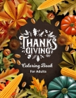 Thanksgiving Coloring Book for Adults: An adult cute coloring book featuring with thanksgiving scenes. Inspirational thanksgiving holiday coloring boo By Sbs Book Publication Cover Image