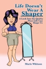 Life Doesn't Wear a Shaper: A Look Into the Quirky Ways Life Can Shape Us Cover Image