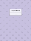 Composition Notebook: Wide Ruled Lined Paper: Large Size 8.5x11 Inches, 110 pages. Notebook Journal: Purple Circles Book Workbook for Presch Cover Image