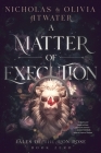 A Matter of Execution By Nicholas Atwater, Olivia Atwater Cover Image