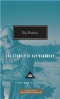 The Stories of Ray Bradbury: Introduction by Christopher Buckley (Everyman's Library Contemporary Classics Series) By Ray Bradbury, Christopher Buckley (Introduction by) Cover Image