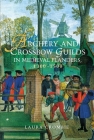 Archery and Crossbow Guilds in Medieval Flanders, 1300-1500 Cover Image