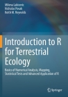 Introduction to R for Terrestrial Ecology: Basics of Numerical Analysis, Mapping, Statistical Tests and Advanced Application of R By Milena Lakicevic, Nicholas Povak, Keith M. Reynolds Cover Image