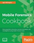 Mobile Forensics Cookbook By Igor Mikhaylov Cover Image