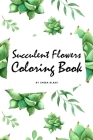 Succulent Flowers Coloring Book for Young Adults and Teens (6x9 Coloring Book / Activity Book) Cover Image