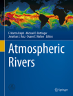 Atmospheric Rivers By F. Martin Ralph (Editor), Michael D. Dettinger (Editor), Jonathan J. Rutz (Editor) Cover Image