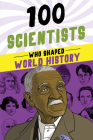 100 Scientists Who Shaped World History (100 Series) By John Hudson Tiner, Geo Parkin (Illustrator) Cover Image