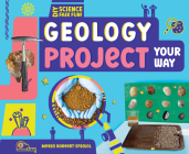Geology Project Your Way By Megan Borgert-Spaniol Cover Image