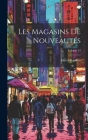 Les Magasins De Nouveautés; Volume 15 By Alfred Franklin Cover Image