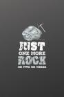 Notebook: Just One More Rock Or Two Or Three By Work Life Cover Image