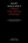I Await the Devil's Coming: Annotated & Unexpurgated By Michael R. Brown (Editor), Mary Maclane Cover Image