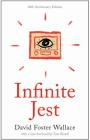 Infinite Jest (20th Anniversary Edition): A Novel By David Foster Wallace, Tom Bissell (Foreword by) Cover Image