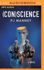 (Con)Science (Phoenix Horizon #3) By Pj Manney, David De Vries (Read by) Cover Image