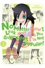 No Matter How I Look at It, It's You Guys' Fault I'm Not Popular!, Vol. 3 Cover Image