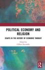 Political Economy and Religion: Essays in the History of Economic Thought By Gilbert Faccarello (Editor) Cover Image