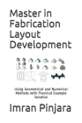 Master in Fabrication Layout Development: Using Geometrical and Numerical Methods with Practical Example Solution By Imran Pinjara Cover Image