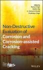 Non-Destructive Evaluation of Corrosion and Corrosion-assisted Cracking By Raman Singh Cover Image