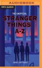 Stranger Things A-Z By Daniel Bettridge, Laurel Lefkow (Read by) Cover Image