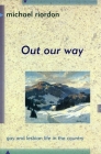 Out Our Way By Michael Riordon, Michael Riordan Cover Image