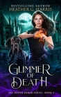 Glimmer of Death: An Urban Fantasy Novel By Heather G. Harris Cover Image