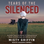 Tears of the Silenced: An Amish True Crime Memoir of Childhood Sexual Abuse, Brutal Betrayal, and Ultimate Survival Cover Image