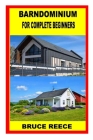 Barndominium for Complete Beginners Cover Image