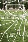 Bleachers: Fifty-Four Linked Fictions By Joseph Mills Cover Image