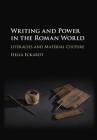 Writing and Power in the Roman World: Literacies and Material Culture By Hella Eckardt Cover Image