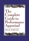 The Complete Guide to Performance Appraisal By Dick Grote Cover Image