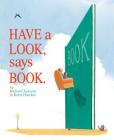 Have a Look, Says Book. By Richard Jackson, Kevin Hawkes (Illustrator) Cover Image