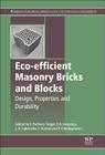 Eco-Efficient Masonry Bricks and Blocks: Design, Properties and Durability By Fernando Pacheco-Torgal (Editor), Paulo B. Lourenco (Editor), João Labrincha (Editor) Cover Image