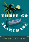 Three Go Searching (Patricia St John Series) By Patricia St. John Cover Image