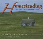Homesteading: Settling America's Heartland By Dorothy Hinshaw Patent, William Munoz (Photographer) Cover Image
