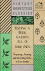 Having a Herb Garden all of Your Own - Preparing, Growing and Harvesting Herbs in Your Garden Cover Image
